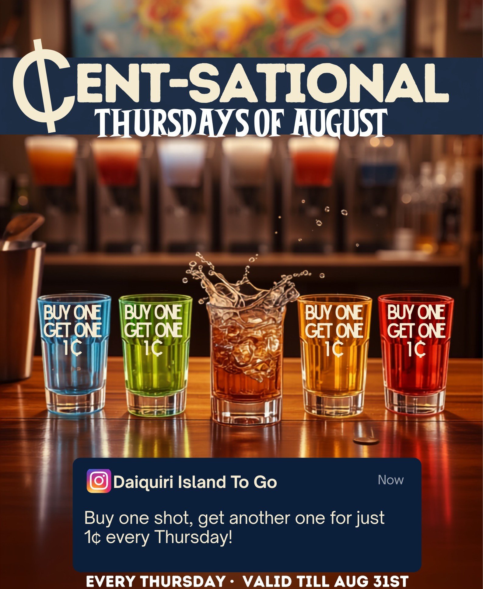 Cent-Sational Thursdays of August — buy one shot, get another for just 1 cent, every Thursday, tequila rum whisky vodka and jello shots only, open til midnight, offer valid till August 31st